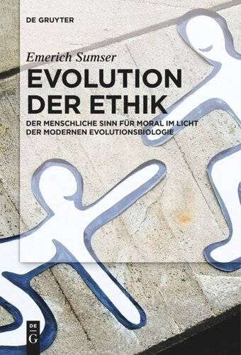 Evolution der Ethik: Der menschliche Sinn für Moral im Licht der modernen Evolutionsbiologie