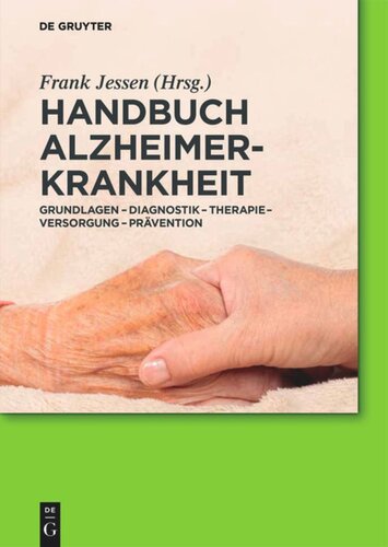 Handbuch Alzheimer-Krankheit: Grundlagen – Diagnostik – Therapie – Versorgung – Prävention