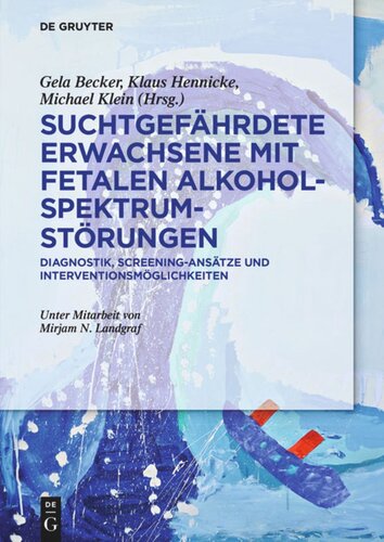 Suchtgefährdete Erwachsene mit Fetalen Alkoholspektrumstörungen: Diagnostik, Screening-Ansätze und Interventionsmöglichkeiten