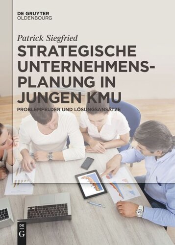 Strategische Unternehmensplanung in jungen KMU: Problemfelder und Lösungsansätze