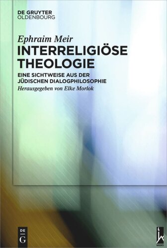 Interreligiöse Theologie: Eine Sichtweise aus der jüdischen Dialogphilosophie