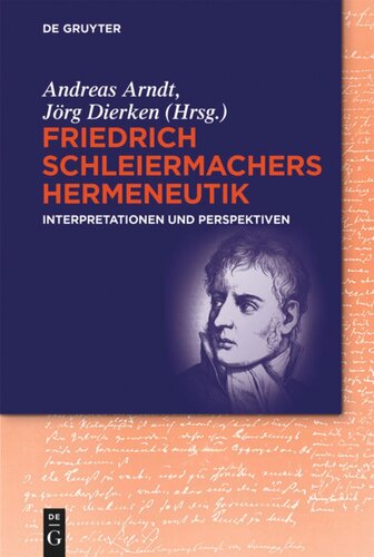 Friedrich Schleiermachers Hermeneutik: Interpretationen und Perspektiven