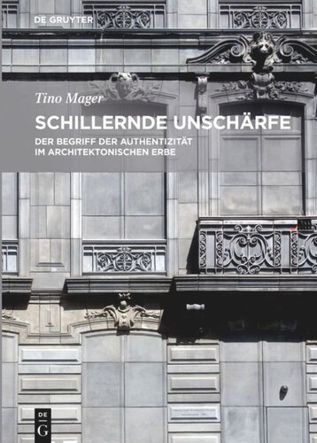 Schillernde Unschärfe: Der Begriff der Authentizität im architektonischen Erbe