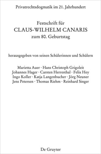 Privatrechtsdogmatik im 21. Jahrhundert: Festschrift für Claus-Wilhelm Canaris zum 80. Geburtstag