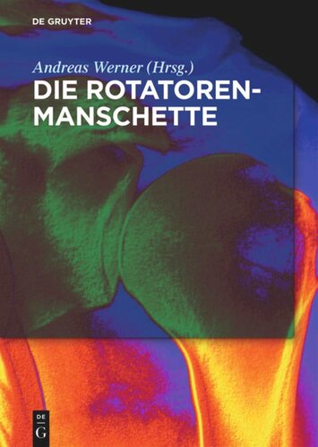 Die Rotatorenmanschette: Grundlagen, Diagnostik und Therapie von Rotatorenmanschettendefekten