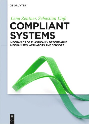 Compliant systems: Mechanics of elastically deformable mechanisms, actuators and sensors