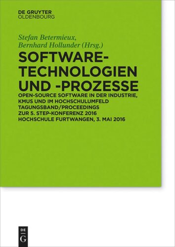 Software-Technologien und Prozesse: Open Source Software in der Industrie, KMUs und im Hochschulumfeld 5. Konferenz STEP, 3.5. 2016 in Furtwangen