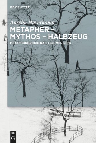 Metapher – Mythos – Halbzeug: Metaphorologie nach Blumenberg