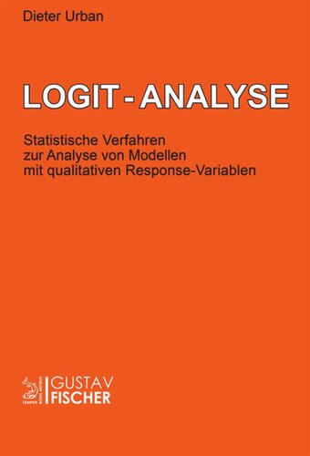 Logit-Analyse: Statistische Verfahren zur Analyse von Modellen mit qualitativen Response-Variablen