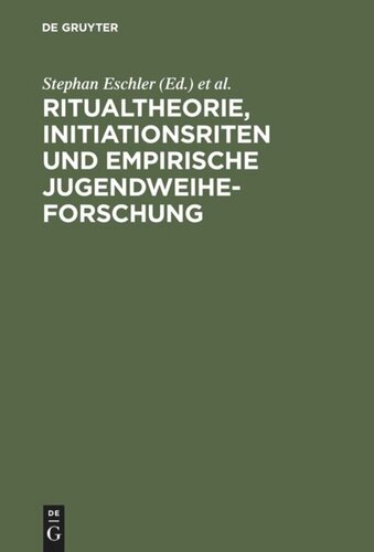 Ritualtheorie, Initiationsriten und empirische Jugendweiheforschung: Beiträge für eine Tagung der Europäischen Jugendbildungs- und Jugendbegegnungsstätte Weimar