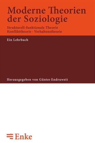 Moderne Theorien der Soziologie: Strukturell-funktionale Theorie, Konflikttheorie, Verhaltenstheorie. Ein Lehrbuch