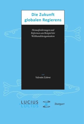 Die Zukunft globalen Regierens: Herausforderungen und Reformen am Beispiel der Welthandelsorganisation