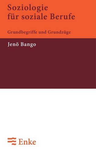 Soziologie für soziale Berufe: Grundbegriffe und Grundzüge