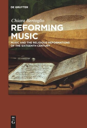 Reforming Music: Music and the Religious Reformations of the Sixteenth Century