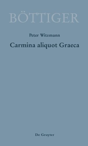 Carmina aliquot Graeca: Karl August Böttigers Griechische Gedichte