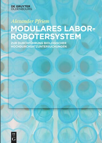 Modulares Laborrobotersystem: zur Durchführung biologischer Hochdurchsatzuntersuchungen