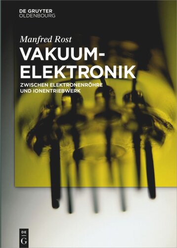 Vakuumelektronik: Zwischen Elektronenröhre und Ionentriebwerk