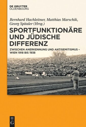 Sportfunktionäre und jüdische Differenz: Zwischen Anerkennung und Antisemitismus – Wien 1918 bis 1938