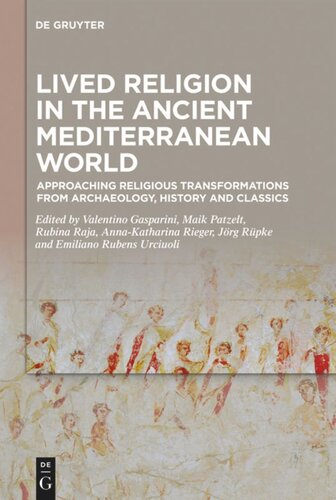 Lived Religion in the Ancient Mediterranean World: Approaching Religious Transformations from Archaeology, History and Classics