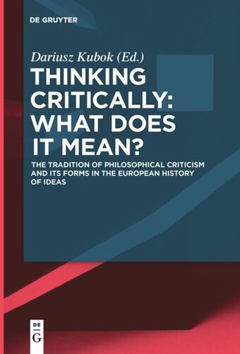 Thinking Critically: What Does It Mean?: The Tradition of Philosophical Criticism and Its Forms in the European History of Ideas