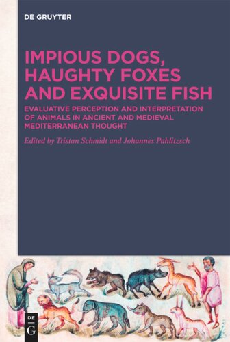 Impious Dogs, Haughty Foxes and Exquisite Fish: Evaluative Perception and Interpretation of Animals in Ancient and Medieval Mediterranean Thought