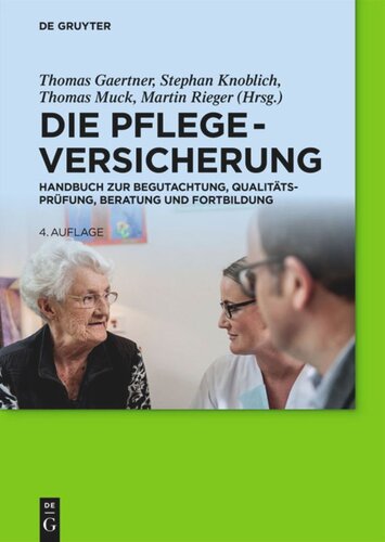 Die Pflegeversicherung: Handbuch zur Begutachtung, Qualitätsprüfung, Beratung und Fortbildung