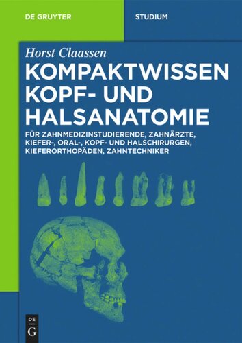 Kompaktwissen Kopf- und Halsanatomie: für Zahnmedizinstudierende, Zahnärzte, Kiefer-, Oral-, Kopf- und Halschirurgen, Kieferorthopäden, Zahntechniker