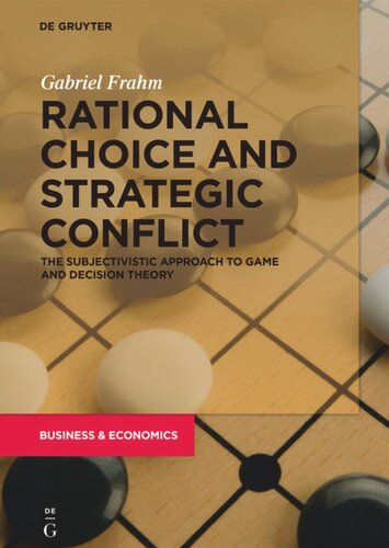 Rational Choice and Strategic Conflict: The Subjectivistic Approach to Game and Decision Theory