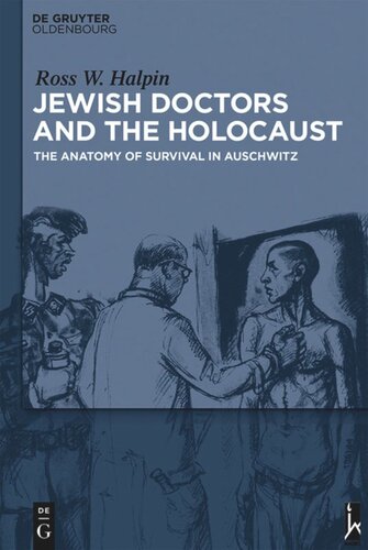 Jewish Doctors and the Holocaust: The Anatomy of Survival in Auschwitz