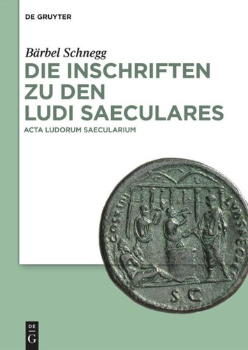 Die Inschriften zu den Ludi saeculares: Acta ludorum saecularium