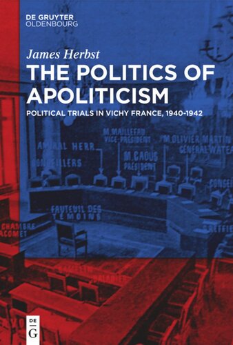 The Politics of Apoliticism: Political Trials in Vichy France, 1940-1942