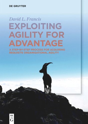 Exploiting Agility for Advantage: A Step-by-Step Process for Acquiring Requisite Organisational Agility