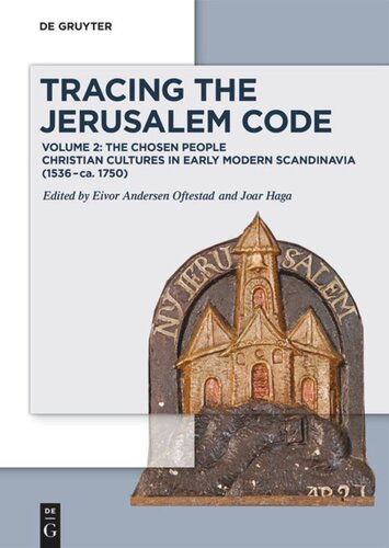 Tracing the Jerusalem Code: Volume 2: The Chosen People Christian Cultures in Early Modern Scandinavia (1536–ca. 1750)