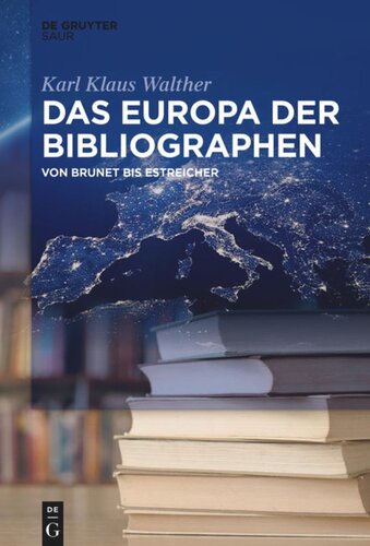 Das Europa der Bibliographen: Von Brunet bis Estreicher