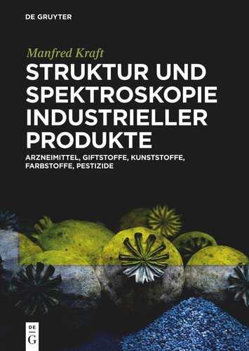 Struktur und Spektroskopie Industrieller Produkte: Arzneimittel, Giftstoffe, Kunststoffe, Farbstoffe, Pestizide