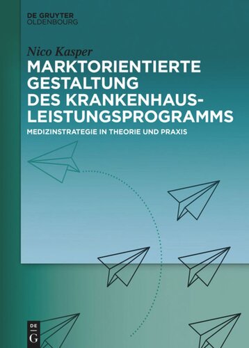 Marktorientierte Gestaltung des Krankenhausleistungsprogramms: Medizinstrategie in Theorie und Praxis