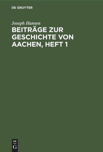 Beiträge zur Geschichte von Aachen, Heft 1