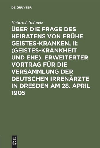 Über die Frage des Heiratens von frühe Geisteskranken, II: (Geisteskrankheit und Ehe). Erweiterter Vortrag für die Versammlung der Deutschen Irrenärzte in Dresden am 28. April 1905: Anlegung der statistischen Tabellen über Erblichkeit. Klinische und biologische Fragestellung. Genealogische Stammbäume von 20 zyklischen Geisteskranken (mit Tabelle). Vorschläge zur Prophylaxe