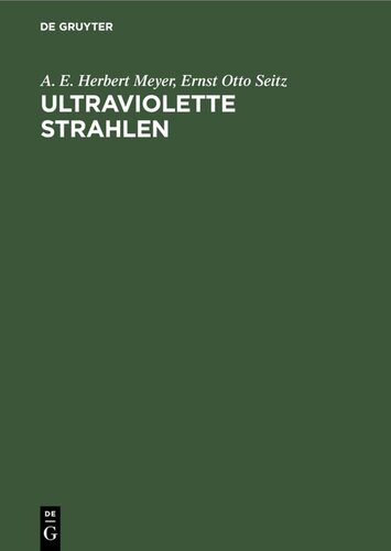 Ultraviolette Strahlen: Ihre Erzeugung, Messung und Anwendung in Medizin, Biologie und Technik