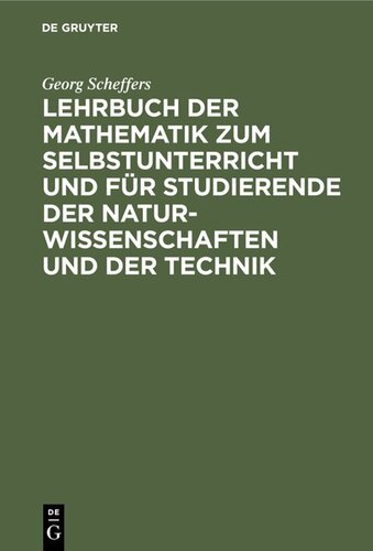 Lehrbuch der Mathematik zum Selbstunterricht und für Studierende der Naturwissenschaften und der Technik: Eine Einführung in die Differential- und Integralrechnung und in die Analytische Geometrie