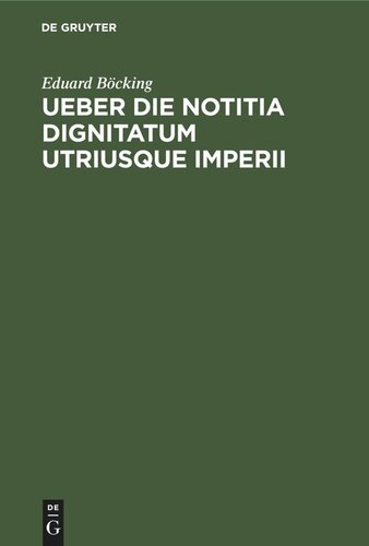 Ueber die Notitia Dignitatum utriusque imperii: Eine Abhandlung zur Litteraturgeschichte und Kritik