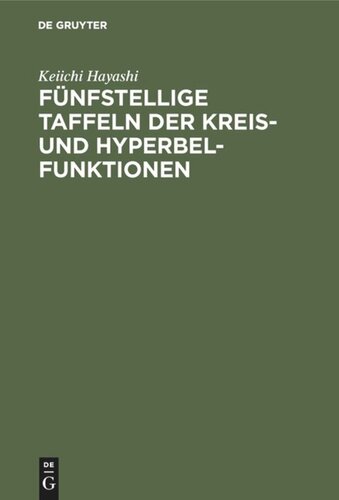 Fünfstellige Taffeln der Kreis- und Hyperbelfunktionen: Sowie der Funktionen e (hoch x) und e (hoch-x) mit den natürlichen Zahlen als Argument