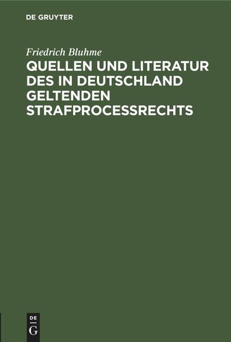 Quellen und Literatur des in Deutschland geltenden Strafprocessrechts: Zugabe zu akademischen Vorträgen