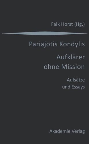 Kondylis - Aufklärer ohne Mission: Aufsätze und Essays