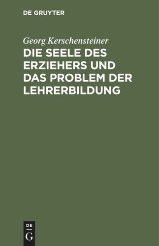 Die Seele des Erziehers und das Problem der Lehrerbildung