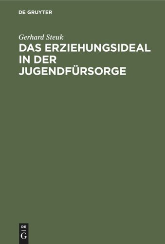 Das Erziehungsideal in der Jugendfürsorge: Eine systematische Untersuchung