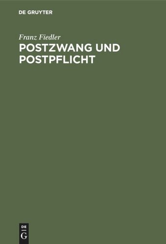 Postzwang und Postpflicht: Ein Beitrag zur Volkswirtschaftslehre