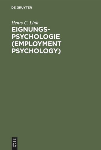 Eignungs-Psychologie (Employment Psychology): Anwendung wissenschaftlicher Verfahren bei der Auswahl und Ausbildung von Angestellten und Arbeitern