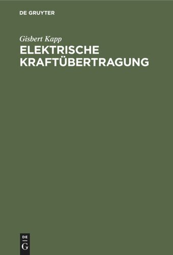 Elektrische Kraftübertragung: Ein Lehrbuch für Elektrotechniker