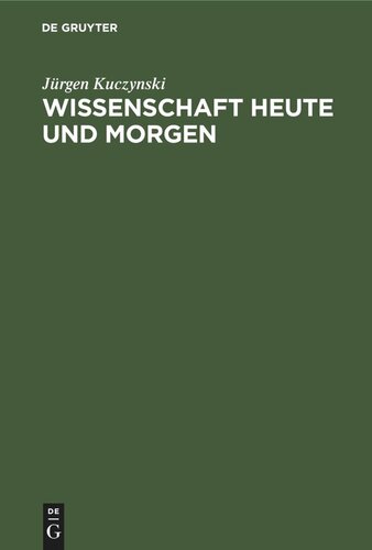 Wissenschaft Heute und Morgen: Geschrieben unter dem Kreuzfeuer der Kritik von Robert Rompe und Kurt Werner